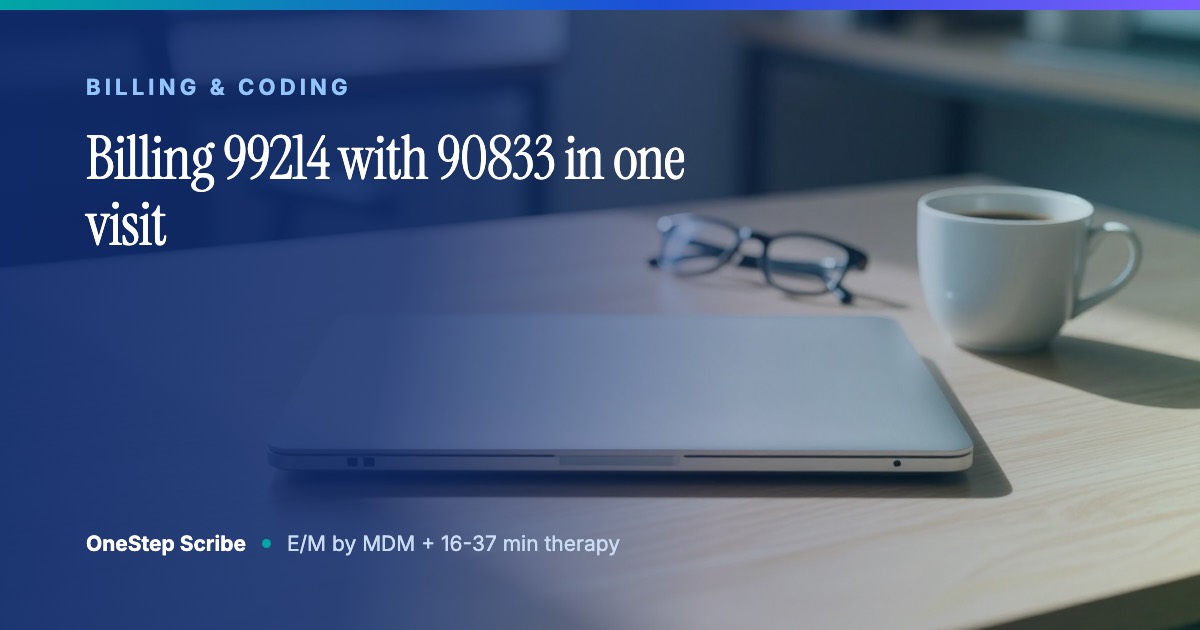 Billing 99214 with 90833 in one visit - OneStep Scribe