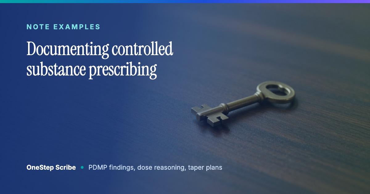 Documenting controlled substance prescribing - OneStep Scribe