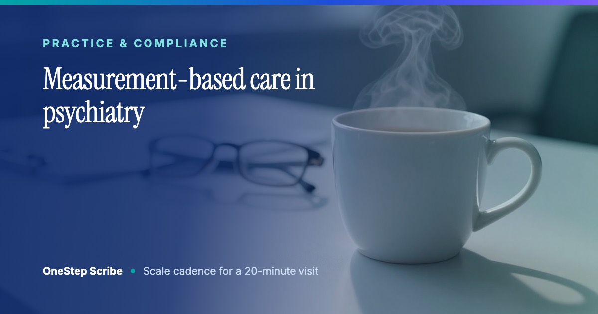 Measurement-based care in psychiatry - OneStep Scribe