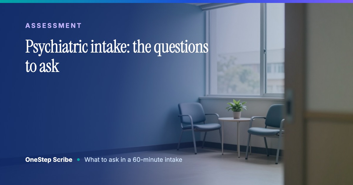 Psychiatric intake: the questions to ask - OneStep Scribe