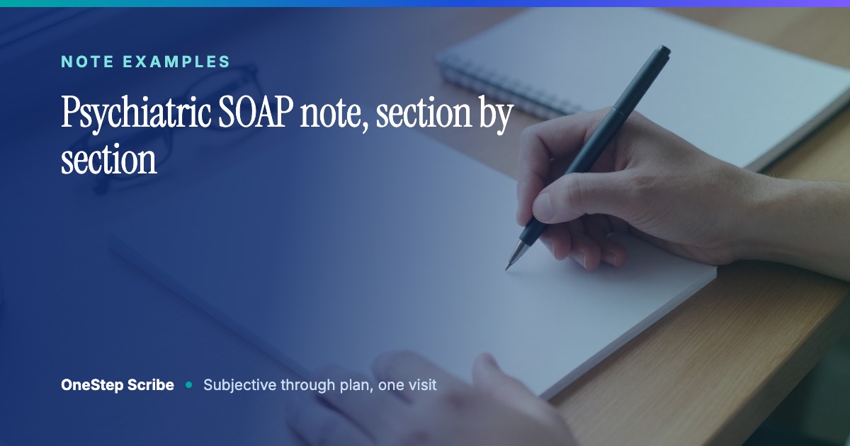 Psychiatric SOAP note, section by section - OneStep Scribe
