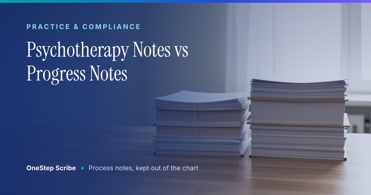 Psychotherapy notes vs progress notes under HIPAA - OneStep Scribe